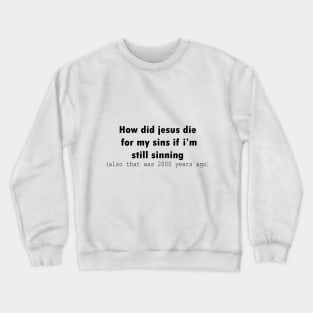 How did Jesus ? design t-shirt Crewneck Sweatshirt